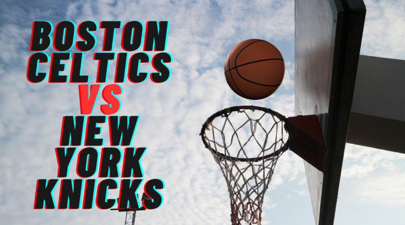 Boston Celtics vs New York Knicks